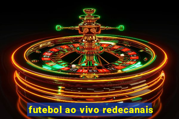 futebol ao vivo redecanais